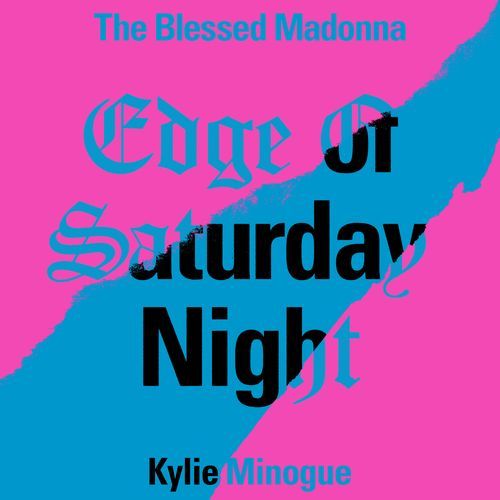 Edge of Saturday Night (feat. Kylie Minogue) (Hannah Holland Remix)