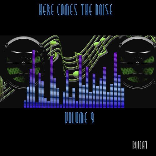 Here Comes The Noise Volume 9