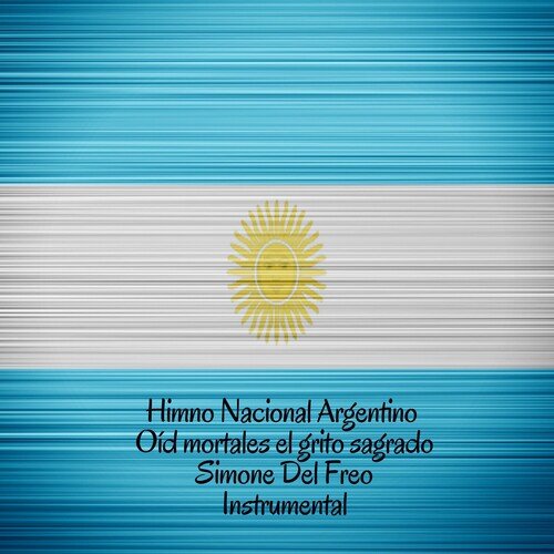 Himno Nacional Argentino - Oíd mortales el grito sagrado (Instrumental)