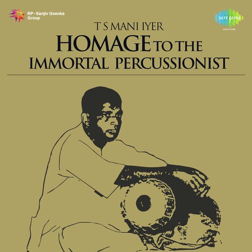 Homage To The Immortal Percussionist - T.S. Mani Iyer