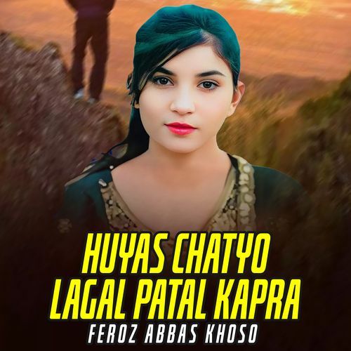 Huyas Chatyo Lagal Patal Kapra