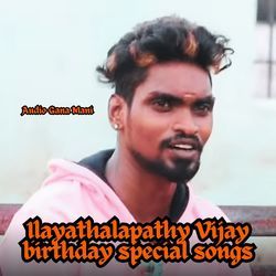 Ilayathalapathy Vijay Birthday Special Songs