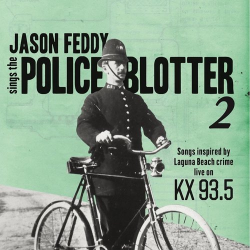 Jason Feddy Sings the Police Blotter 2