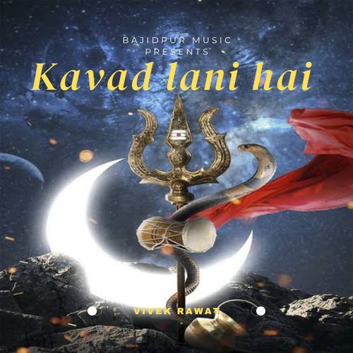 KAVAD LANI HAI