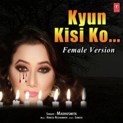 Kyun Kisi Ko (Female Version)-QyQ,eR1dcx4