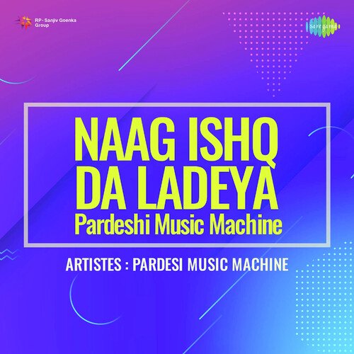 Naag Ishq Da Ladeya Pardeshi Music Machine