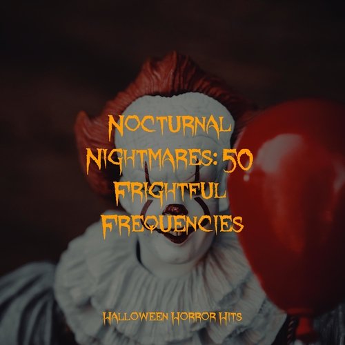 Nocturnal Nightmares: 50 Frightful Frequencies