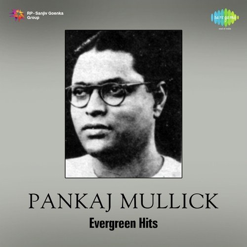 Pankaj Mullick Evergreen Hits