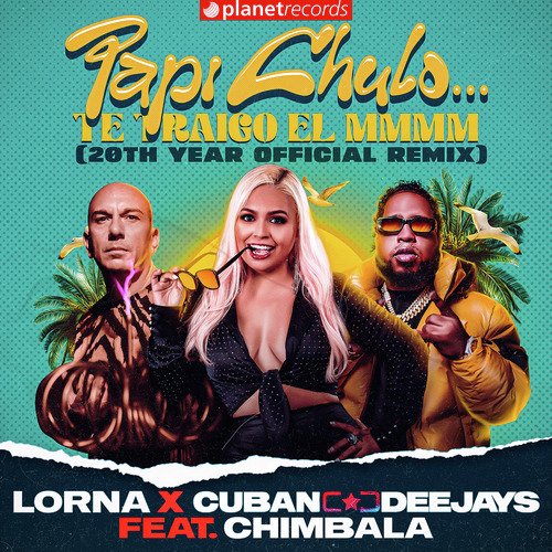 Papi Chulo... Te Traigo el MMMM (20th Year Official Remix)
