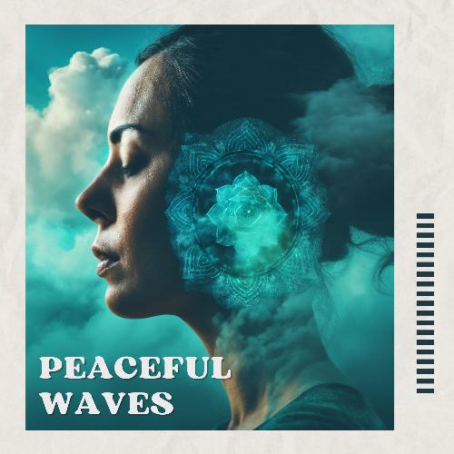 Peaceful Waves: Serenity Soothing Music for Stress Relief and Relaxation