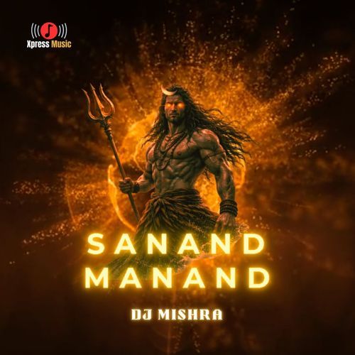 SANAND MANAND - DJ MISHRA