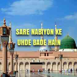 Sare Nabiyon Ke Uhde Bade Hain-QCkJZT9bcgI