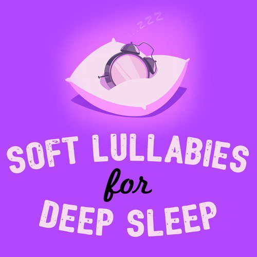Soft Lullabies for Deep Sleep