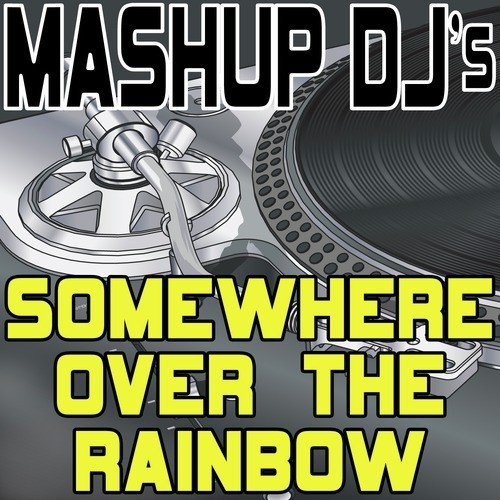 Somewhere Over The Rainbow (Remix Tools For Mash-Ups)_poster_image