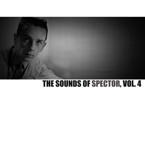 The Sounds of Spector, Vol. 4