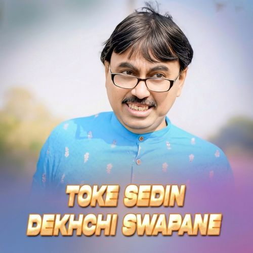 Toke Sedin Dekhchi Swapane