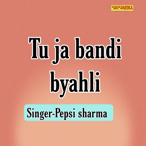 Tu Ja Bandi Byahli