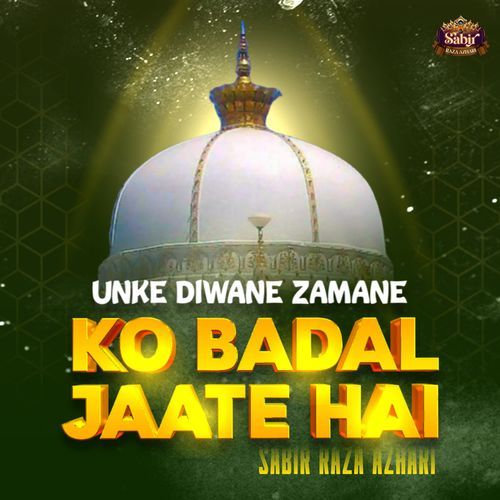 Unke Diwane Zamane Ko Badal Jaate Hai