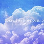 Wake Me When It's Over