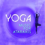 Yoga Music for Ataraxis