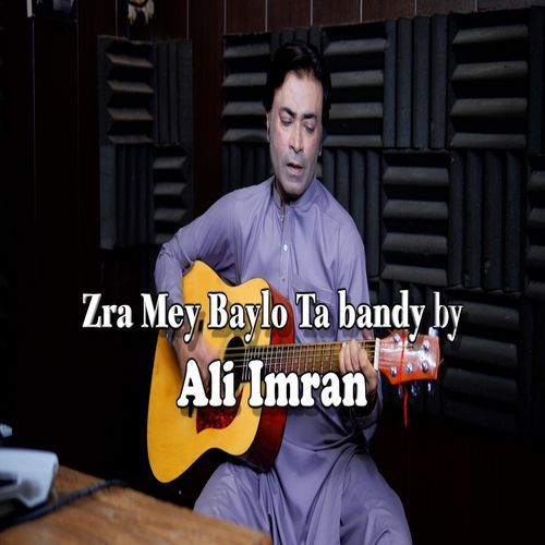 Zra Mey Baylo Ta Bandey (feat. Ali IMRAN)_poster_image