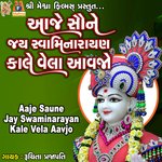 Aaje Saune Jay Swaminarayan Kale Vela Aavjo