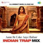 Aane Se Uske Aaye Bahar - Indian Trap Mix