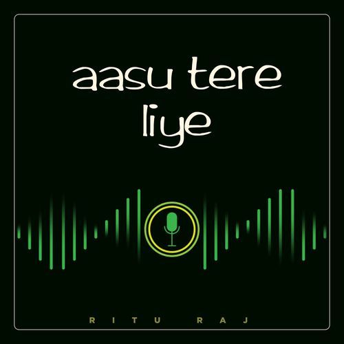 Aasu Tere Liye