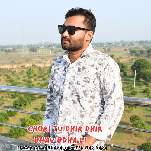 Chori Tu Dhir Dhir Bhav Bdha Li