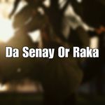 Da Senay Or Raka