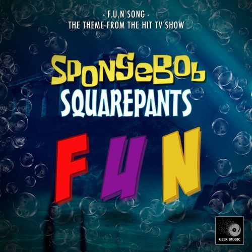 F.U.N Song (From "SpongeBob SquarePants")