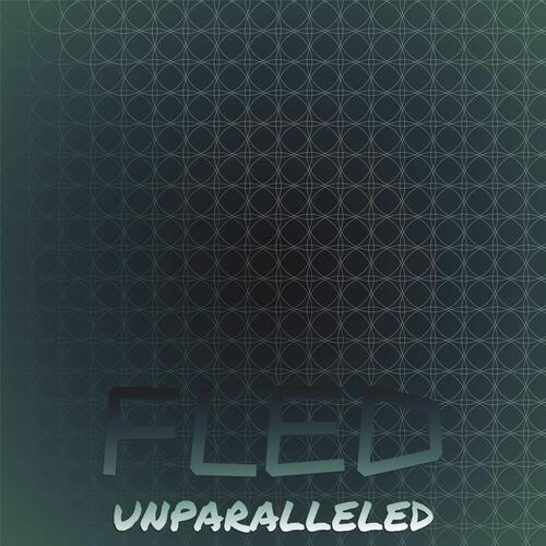 Fled Unparalleled