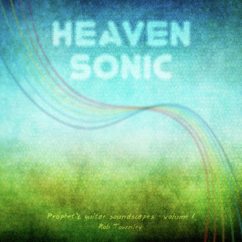 Heaven Sonic - Prophetic Guitar Soundscapes, Volume 1 cover art