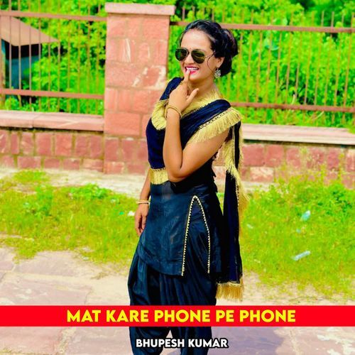 Mat Kare Phone Pe Phone