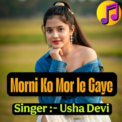 Morni Ko Mor Le Gaye