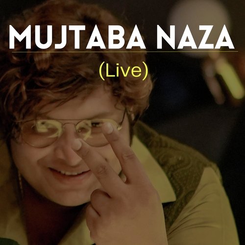 Mujtaba Naza Live