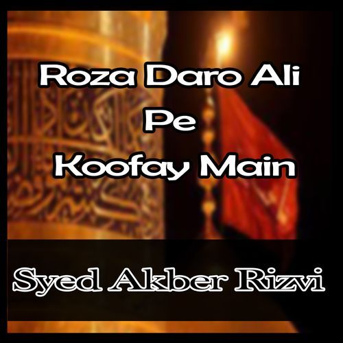 Roza Daro Ali Pe Koofay Main