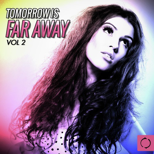 Tomorrow Is Far Away, Vol. 2