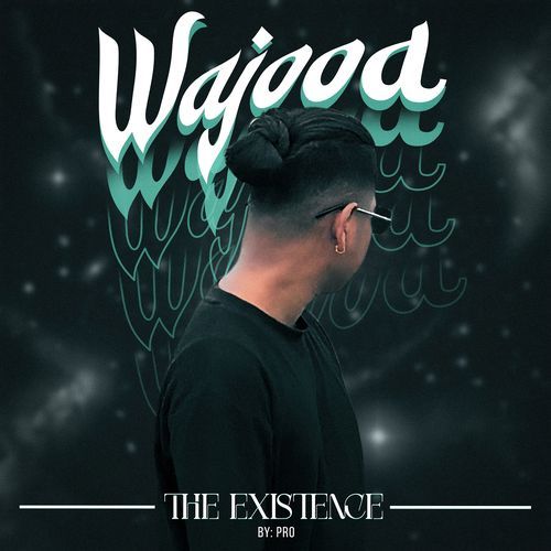 Wajood (The Existence)