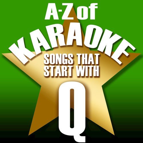 A-Z of Karaoke - Songs That Start with "Q" (Instrumental Version)