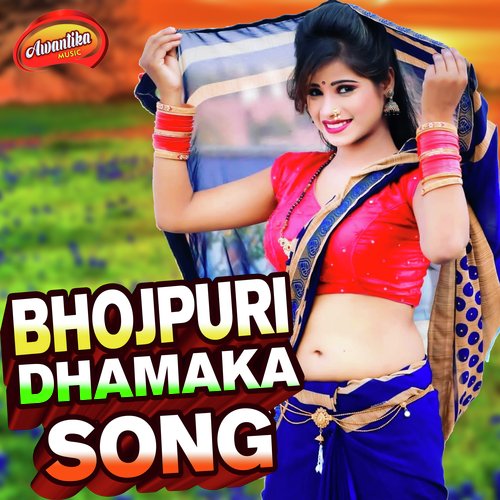 Bhojpuri Dhamaka Song