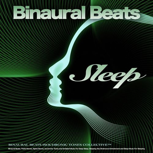 Binaural Beats Sleep: Binaural Beats, Theta Waves, Alpha Waves, Isochronic Tones and Ambient Music For Deep Sleep, Sleeping Aid, Brainwave Entrainment and Sleep Music For Sleeping