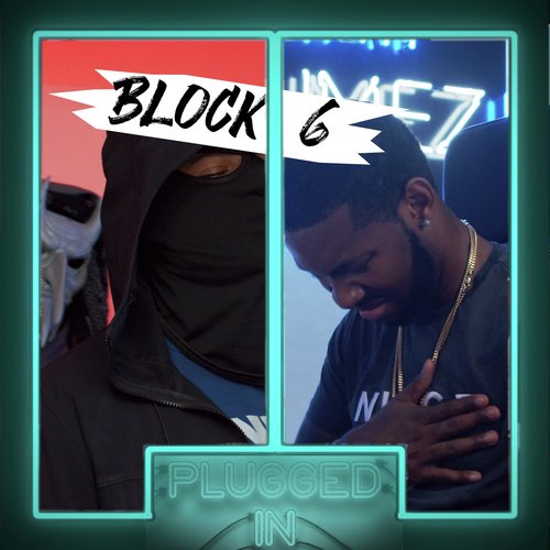 Block 6 X Fumez The Engineer - Plugged In Freestyle Lyrics - Block 