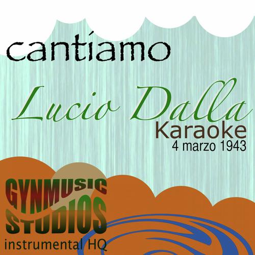 Cantiamo Lucio Dalla 4 marzo 1943 (Instrumental HQ)
