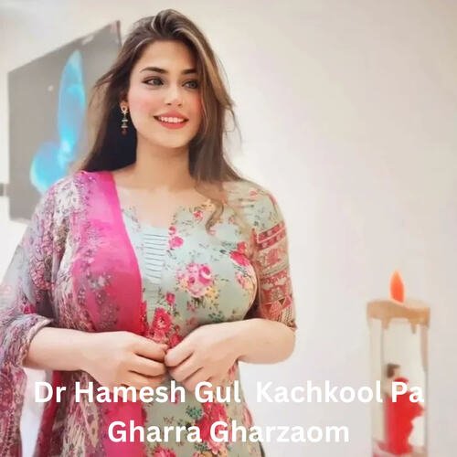 Dr Hamesh Gul  Kachkool Pa Gharra Gharzaom