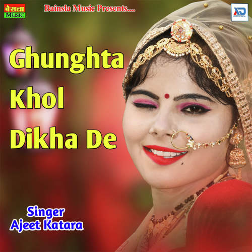 Ghunghta Khol Dikha De