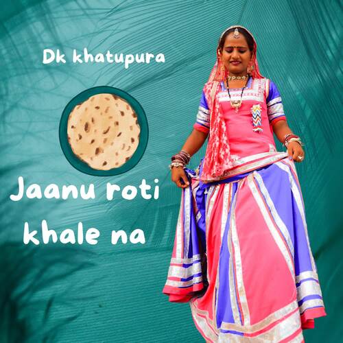 Jaanu roti khale na