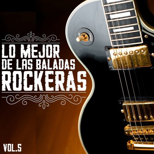 Lo Mejor De Las Baladas Rockeras, Vol. 5