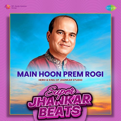 Main Hoon Prem Rogi - Super Jhankar Beats