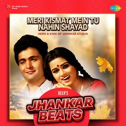 Meri Kismat Mein Tu Nahin Shayad - HiFi Jhankar Beats-ND4cA0d9YVY